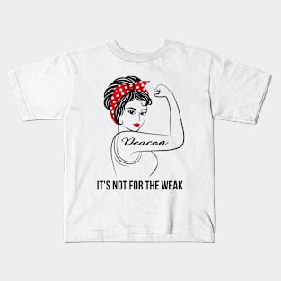 Deacon Not For Weak Kids T-Shirt